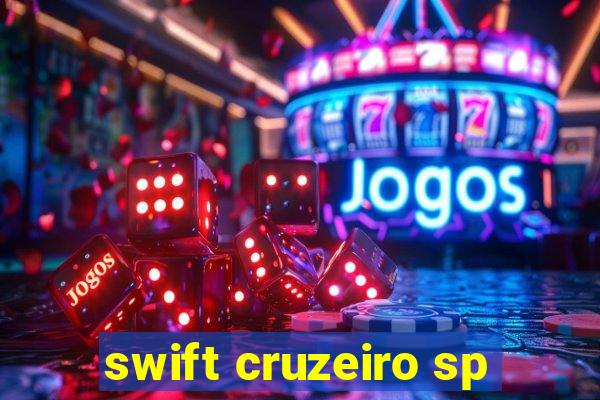 swift cruzeiro sp